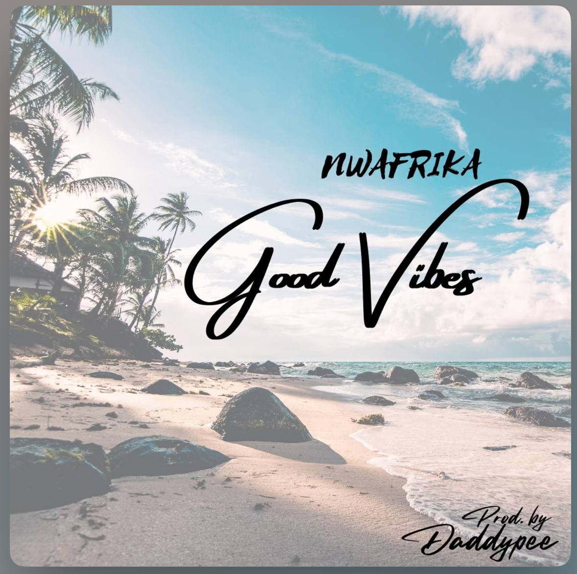 “Good Vibes” by Nwafrika Out Now